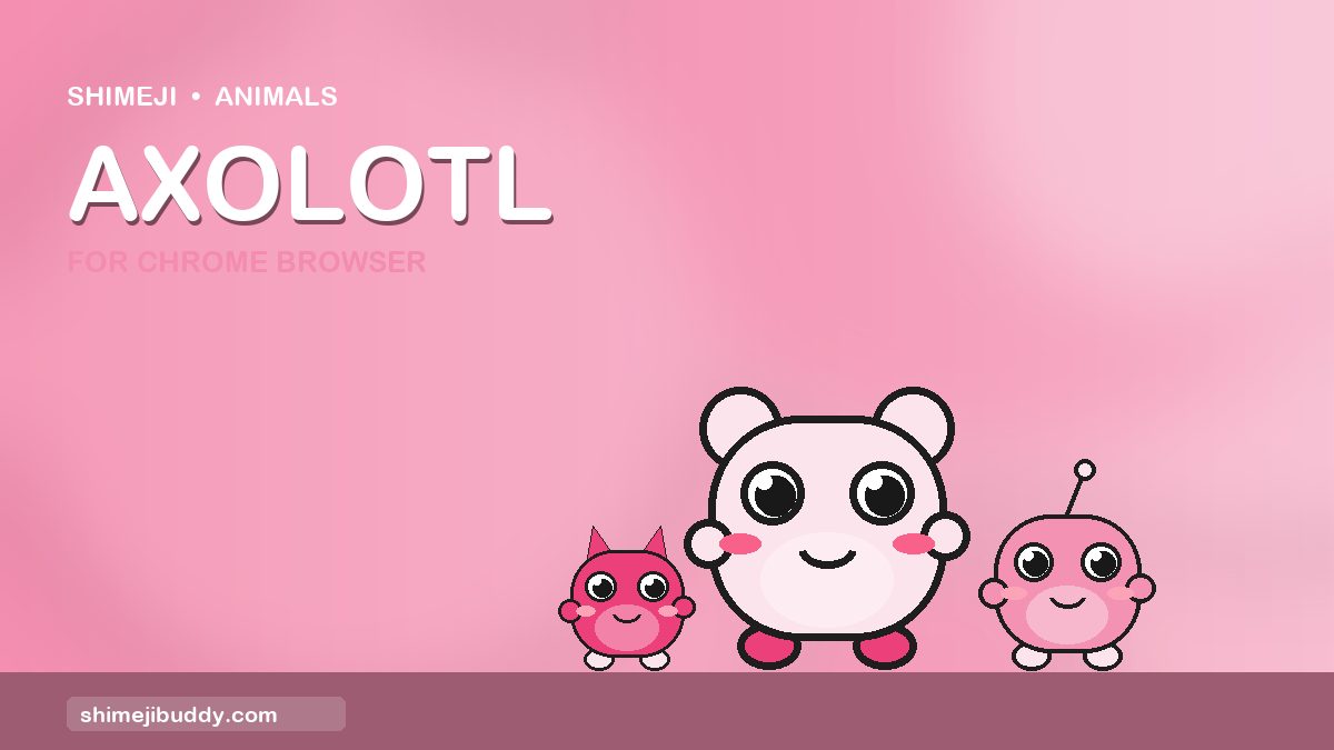 Axolotl Shimeji For Chrome Browser